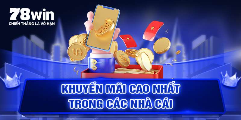 78WIN Khuyến mãi cao nhất trong các nhà cái
