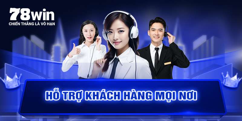 78WIN hỗ trợ khách hàng mọi lúc mọi nơi