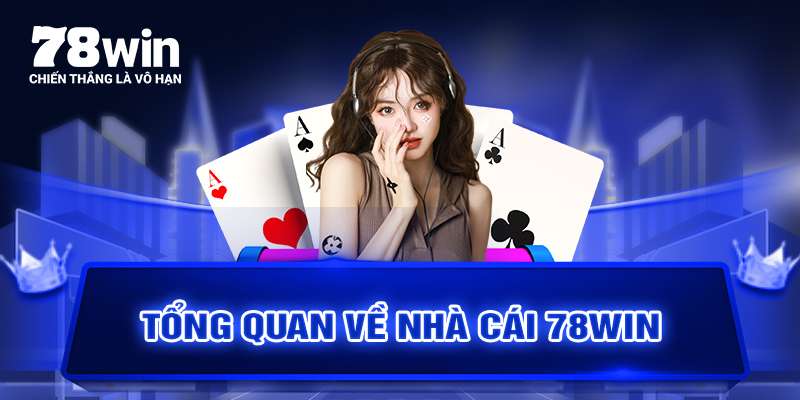 tổng quan về nhà cái 78WIN